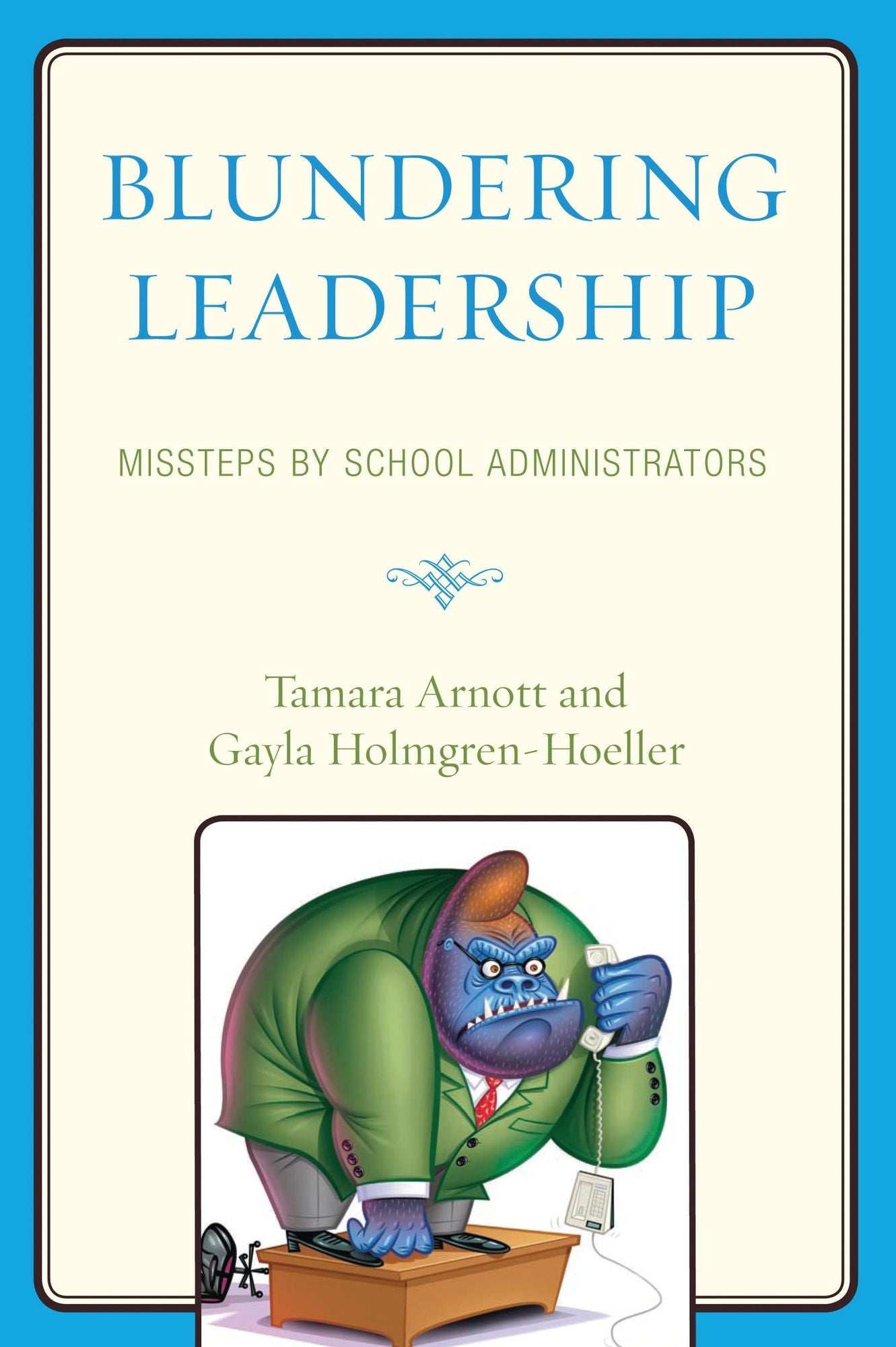 Blundering Leadership: Missteps by School Administrators