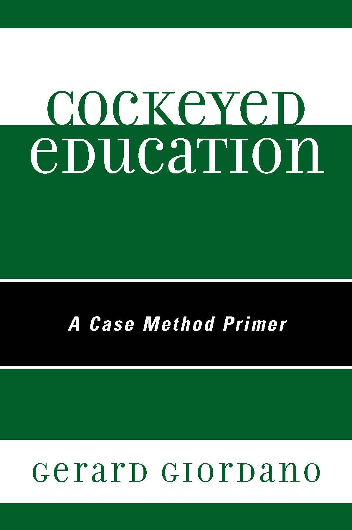Cockeyed Education: A Case Method Primer
