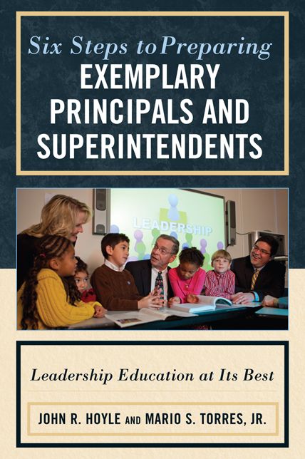 Six Steps to Preparing Exemplary Principals and Superintendents: Leadership Education at Its Best
