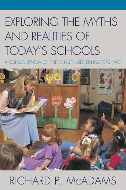 Exploring the Myths and the Realities of Today's Schools: A Candid Review of the Challenges Educators Face