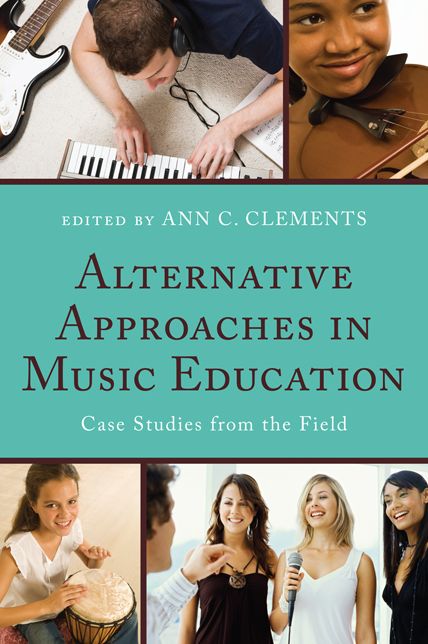 Alternative Approaches in Music Education: Case Studies from the Field