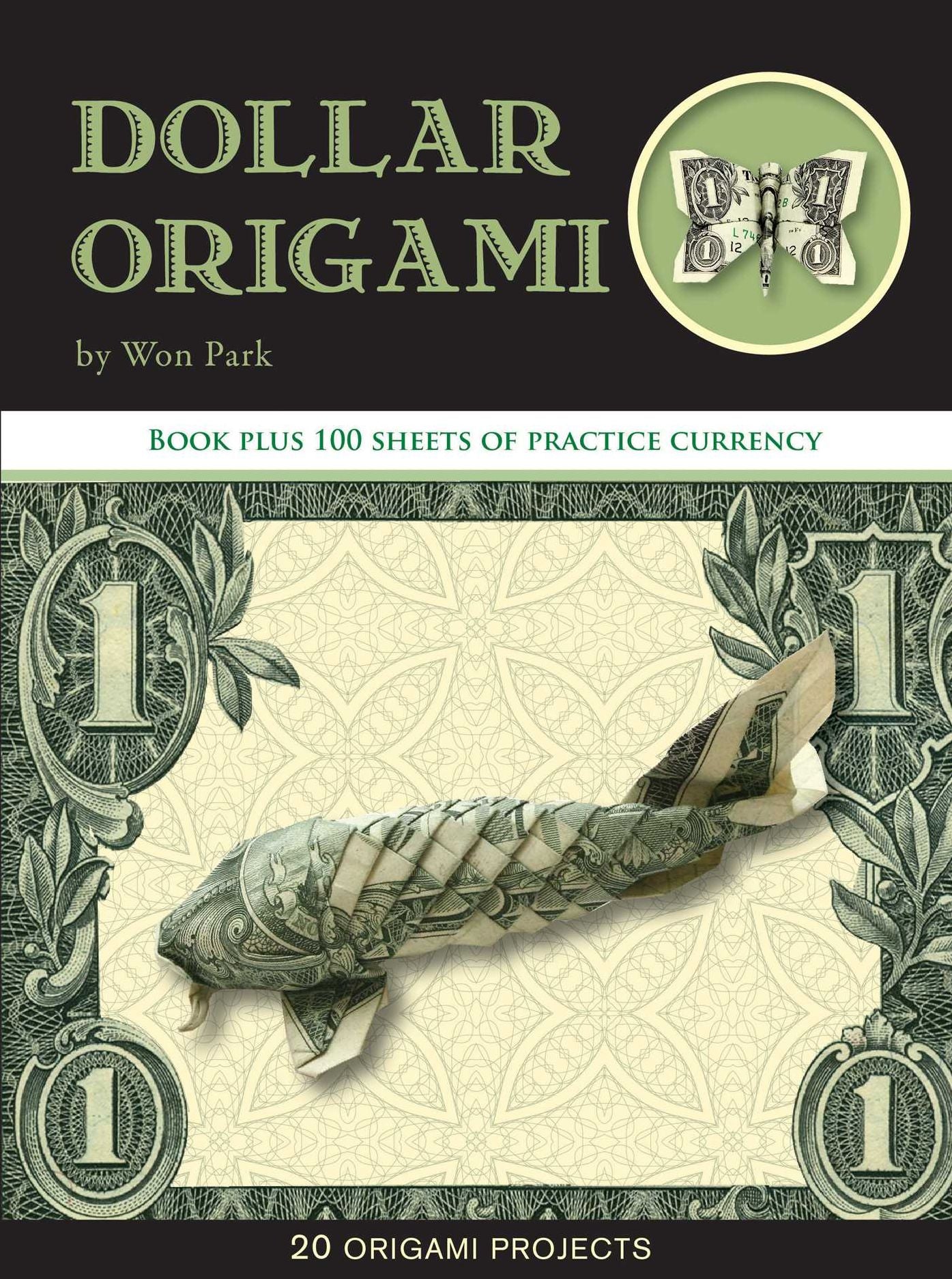 Dollar Origami: 15 Origami Projects Including the Amazing Koi Fish