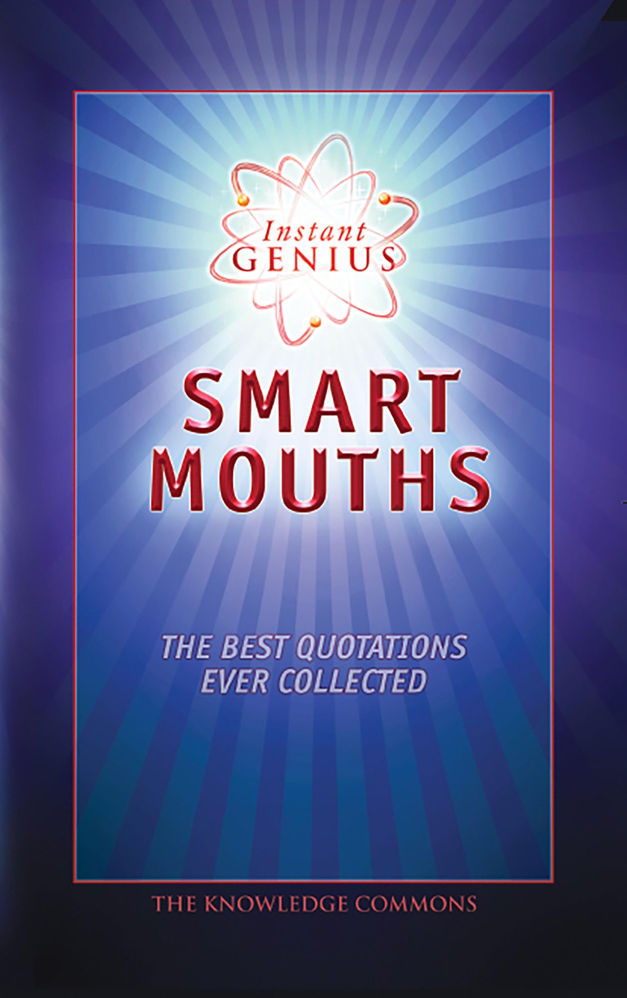 Instant Genius: Smart Mouths: The Best Quotations Ever Collected