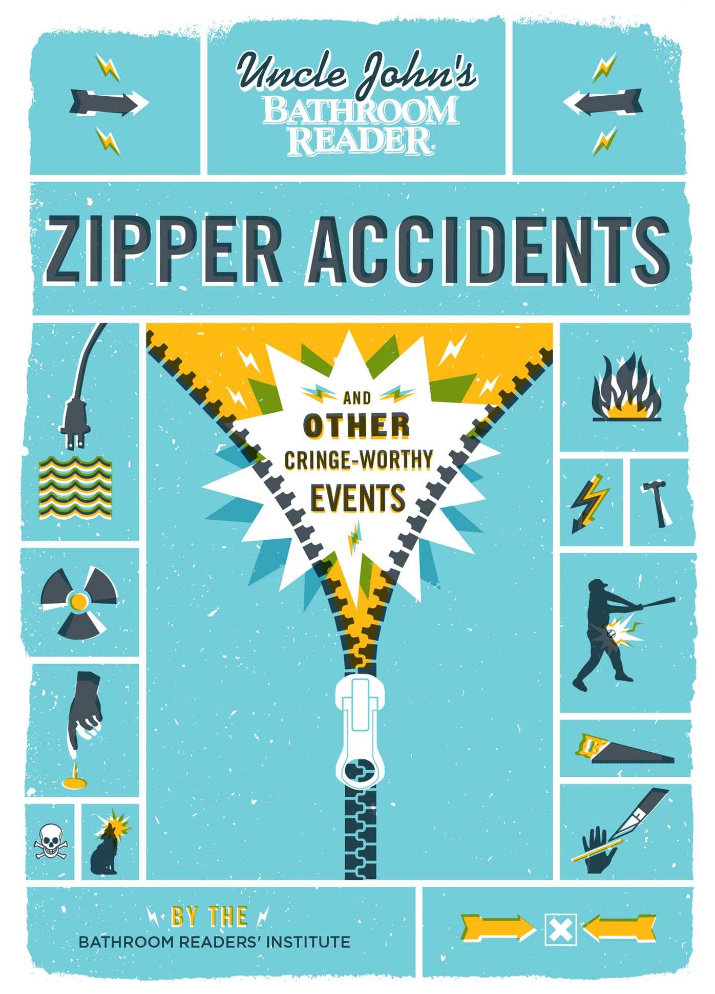Uncle John's Bathroom Reader Zipper Accidents: And Other Cringe-Worthy Events