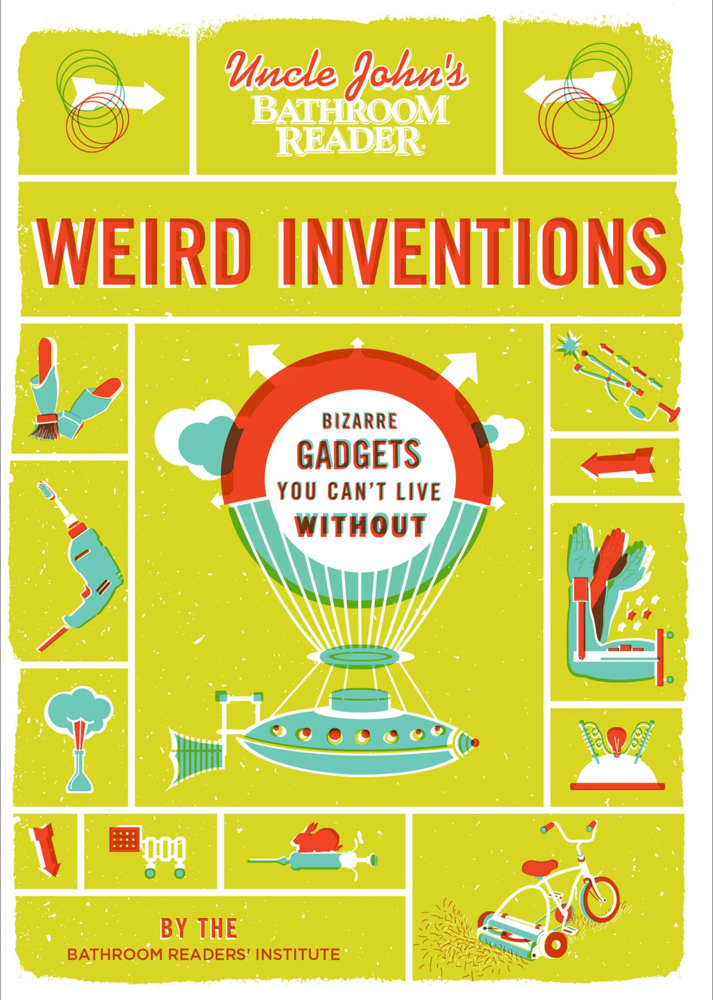 Uncle John's Bathroom Reader Weird Inventions: Bizarre Gadgets You Can't Live Without
