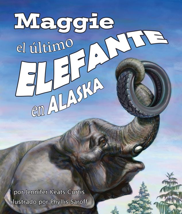 Maggie, el ultimo elefante en Alaska[Maggie: Alaska's Last Elephant]