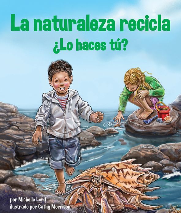 La naturaleza recicla-¿Lo haces tú?