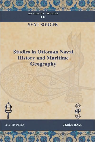 Studies In Ottoman Naval History And Maritime Geography