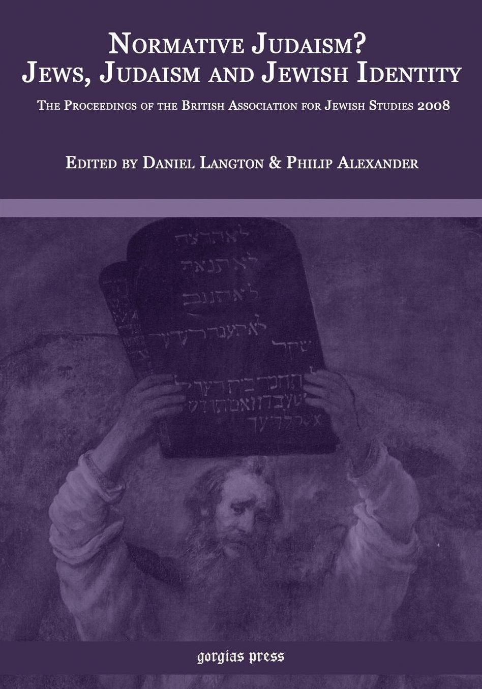 Normative Judaism? Jews, Judaism and Jewish Identity: The Proceedings of the British Association for Jewish Studies 2008