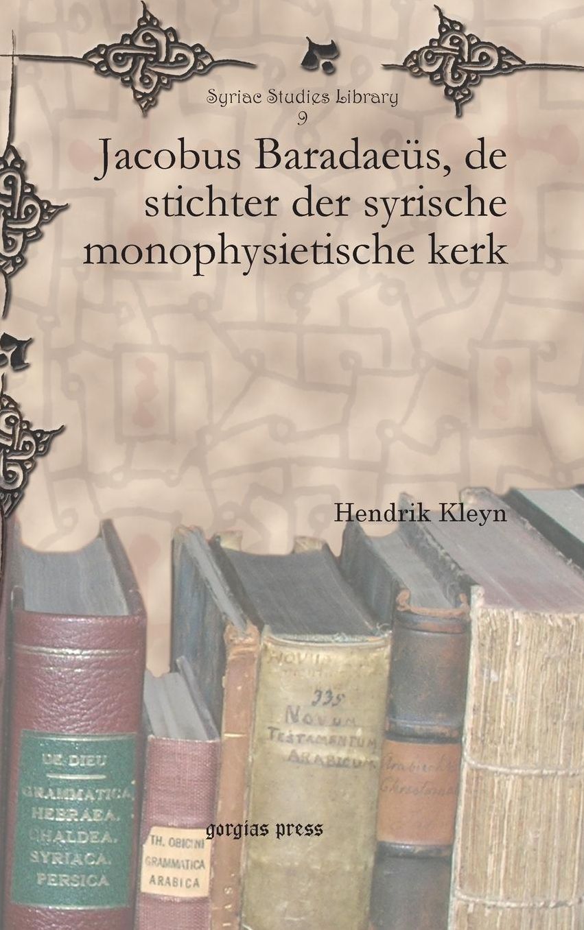 Jacobus BaradaeüS, de Stichter der Syrische Monophysietische Kerk