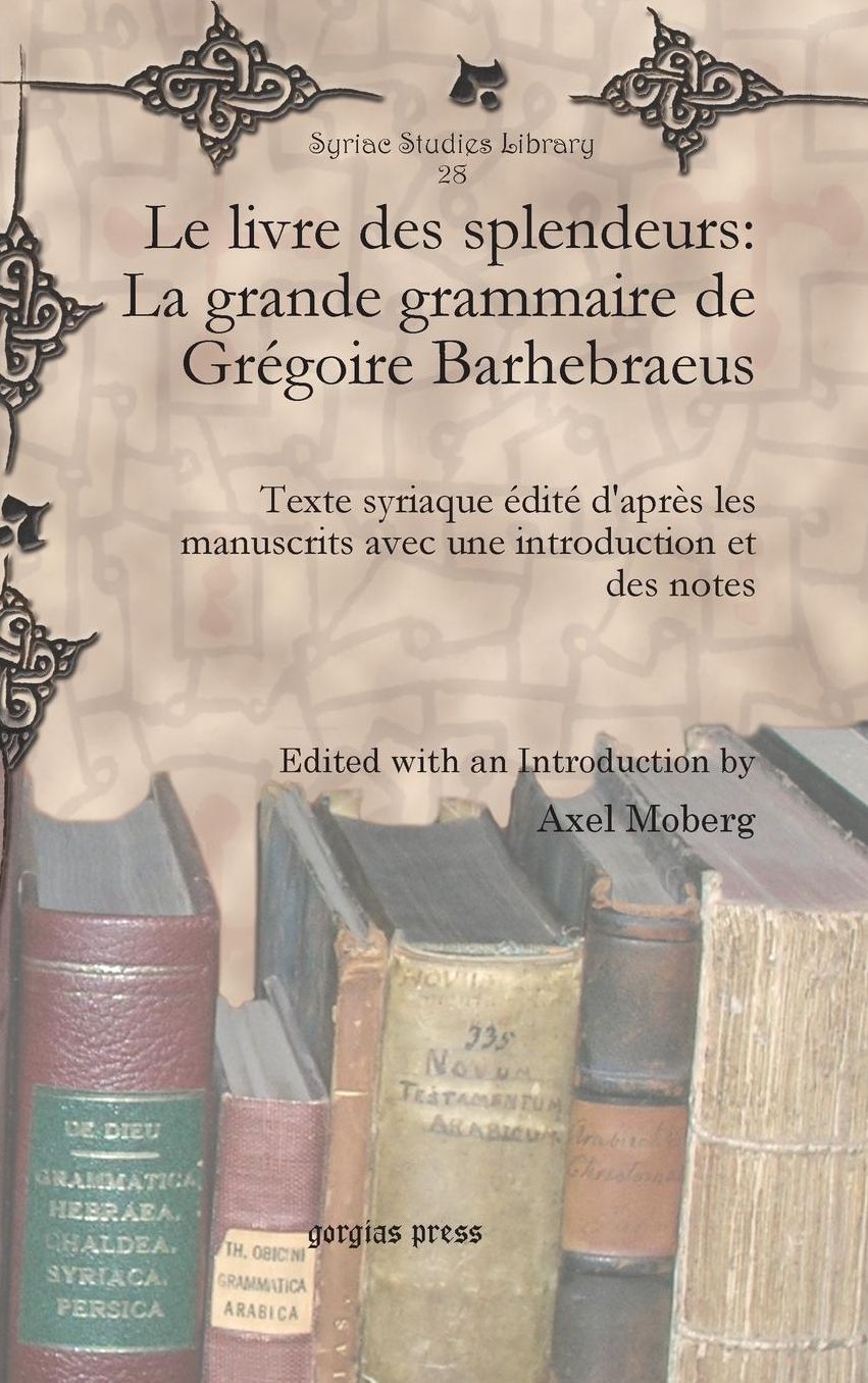 Le Livre des Splendeurs: La Grande Grammaire de GréGoire Barhebraeus