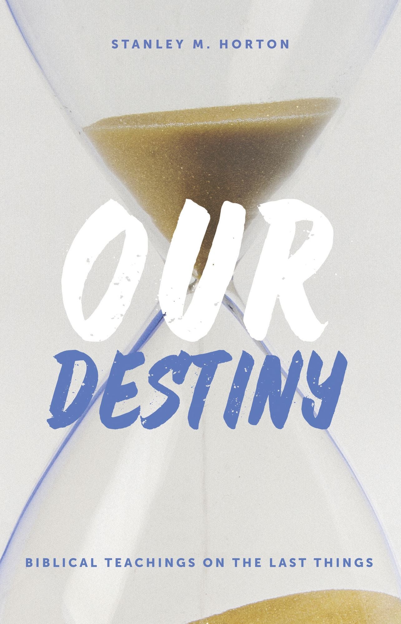 Our Destiny: Biblical Teachings on the Last Things