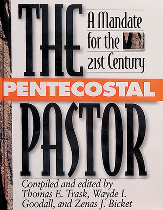 The Pentecostal Pastor: A Mandate for the 21st Century