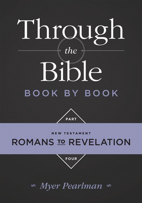 Through the Bible Book by Book, Part 4: Romans to Revelation