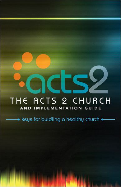 The Acts 2 Church and Implementation Guide