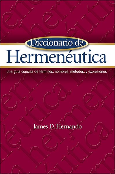 Diccionario de Hermenéutica: Una guía concisa de términos, nombres, métodos, y expresiones