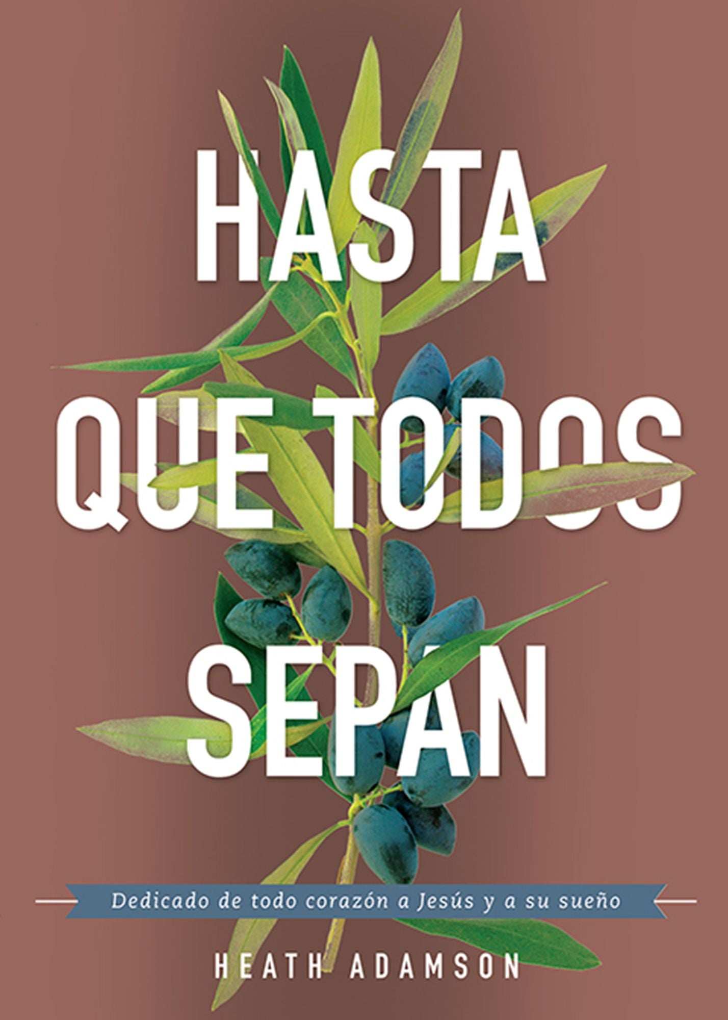 Hasta que todos sepan: Dedicado de todo corazón a Jesús y a su sueño
