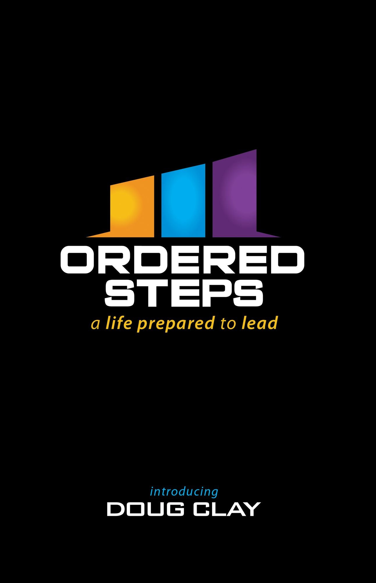 Ordered Steps: A Life Prepared to Lead