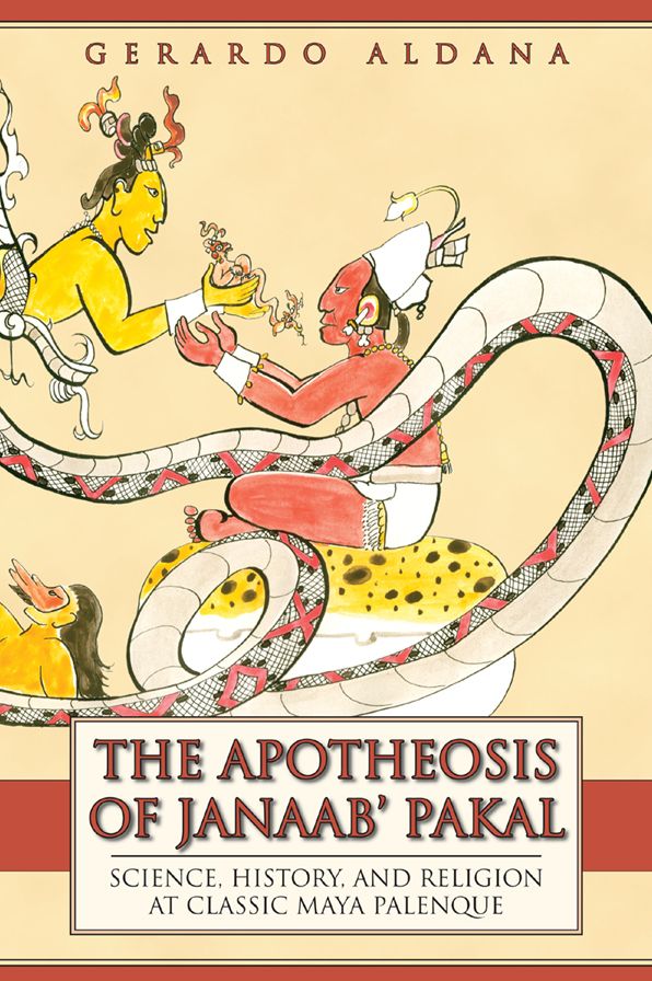 The Apotheosis of Janaab' Pakal: Science, History, and Religion at Classic Maya Palenque