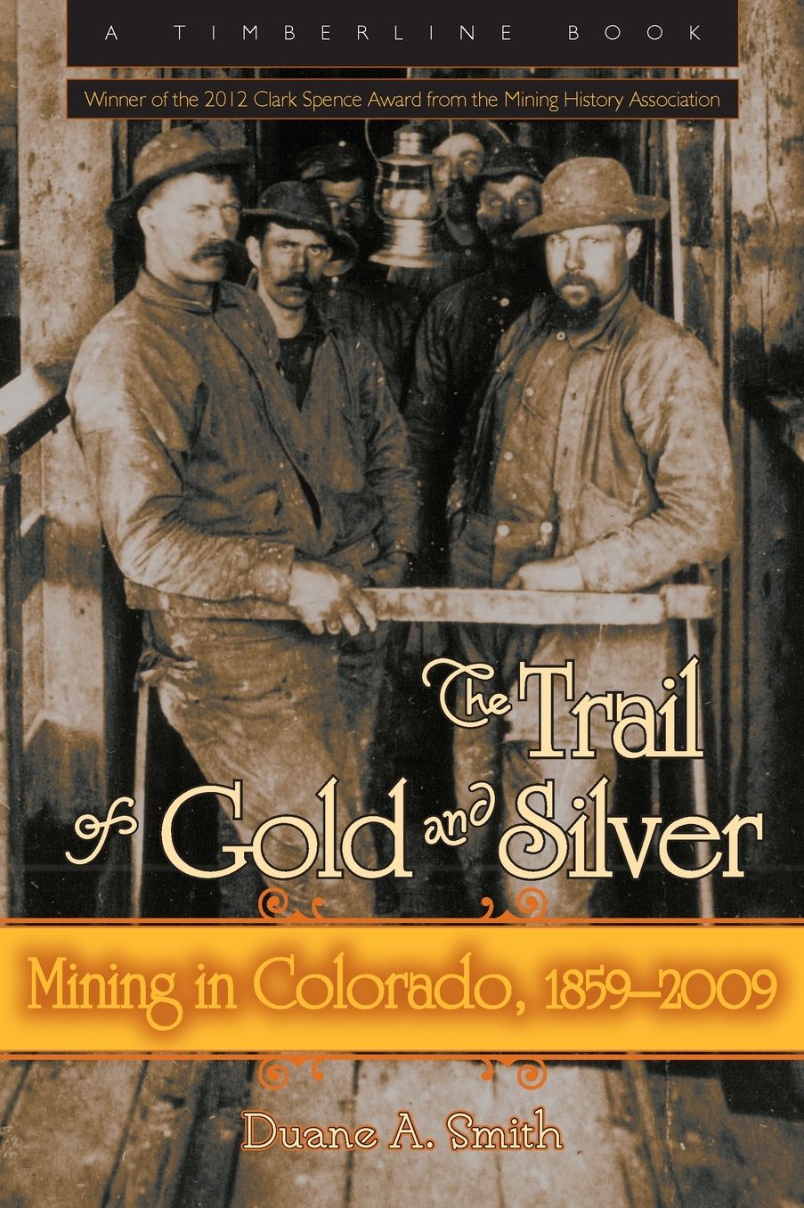 Trail of Gold and Silver: Mining in Colorado, 1859-2009