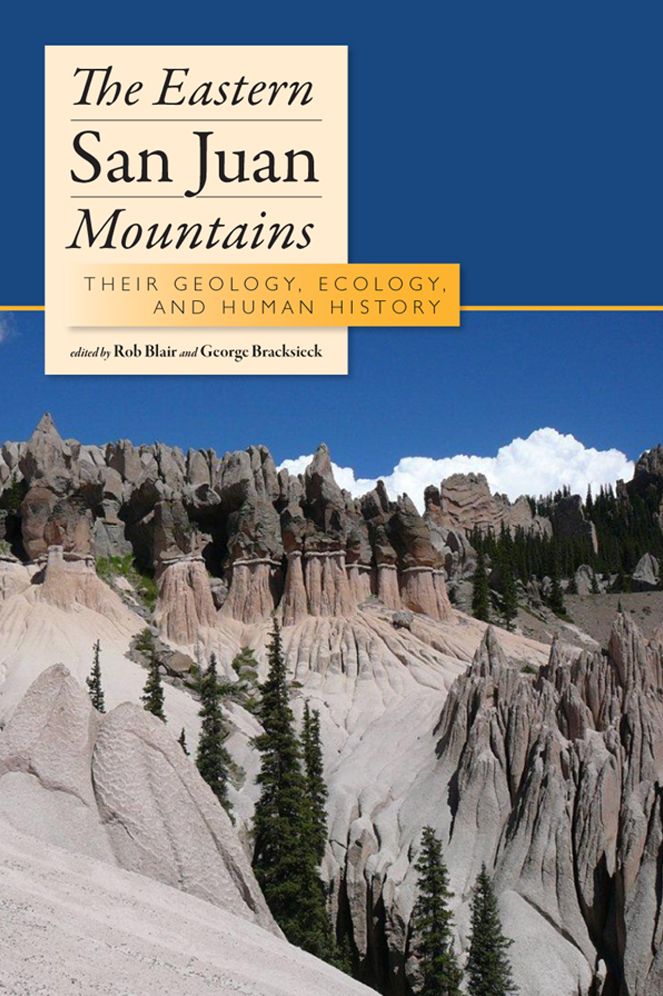 The Eastern San Juan Mountains: Their Geology, Ecology and Human History