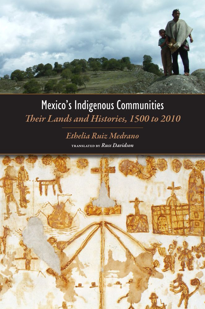 Mexico's Indigenous Communities: Their Lands and Histories, 1500-2010