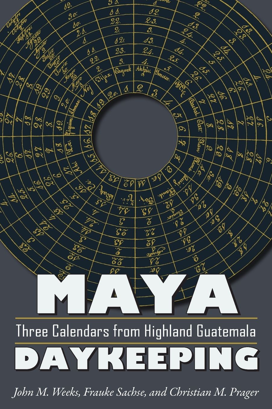 Maya Daykeeping: Three Calendars from Highland Guatemala