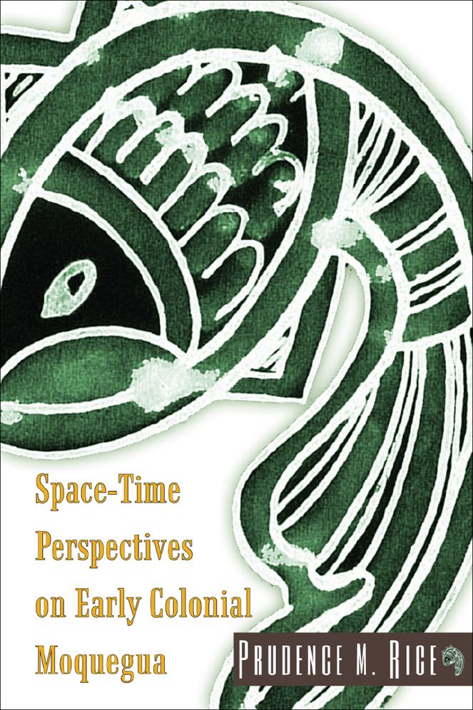 Space-Time Perspectives on Early Colonial Moquegua