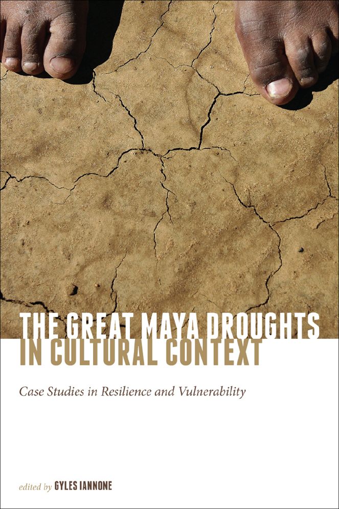 The Great Maya Droughts in Cultural Context: Case Studies in Resilience and Vulnerability