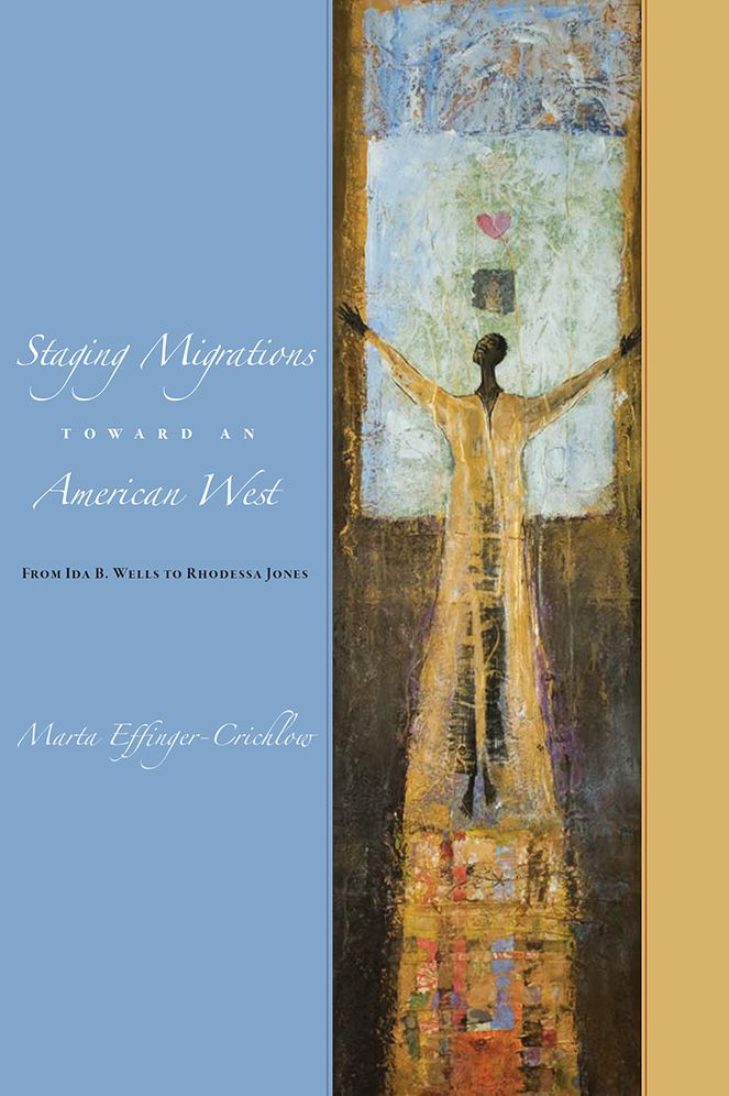 Staging Migrations toward an American West: From Ida B. Wells to Rhodessa Jones