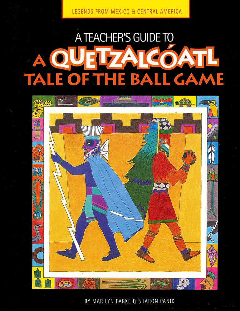 A Teacher's Guide to A Quetzalcoatl Tale of the Ball Game