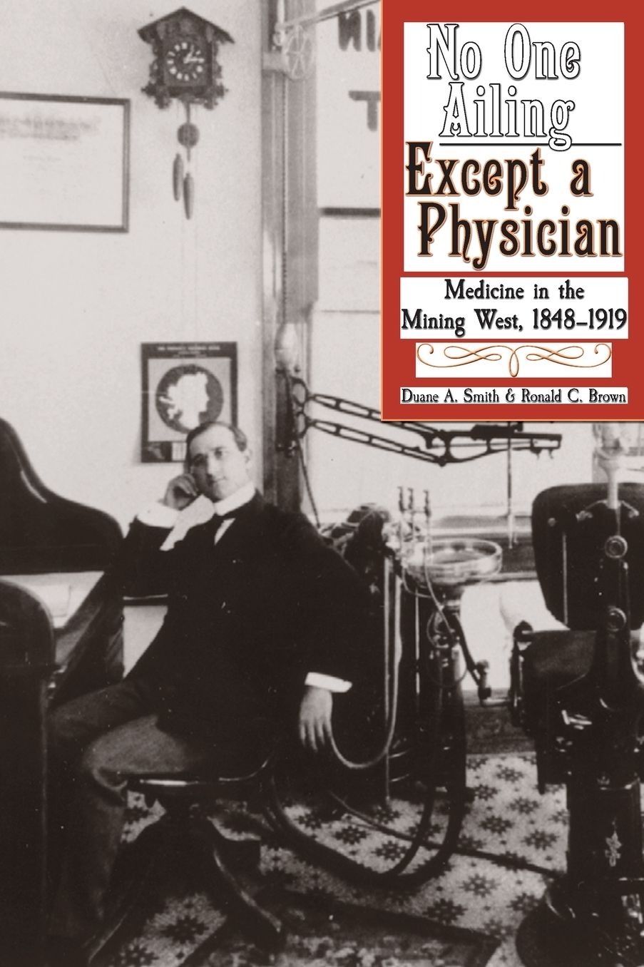 No One Ailing Except a Physician: Medicine in the Mining West, 1848-1919