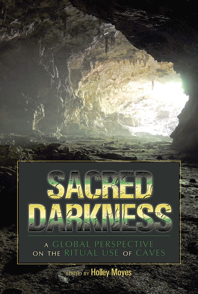 Sacred Darkness: A Global Perspective on the Ritual Use of Caves