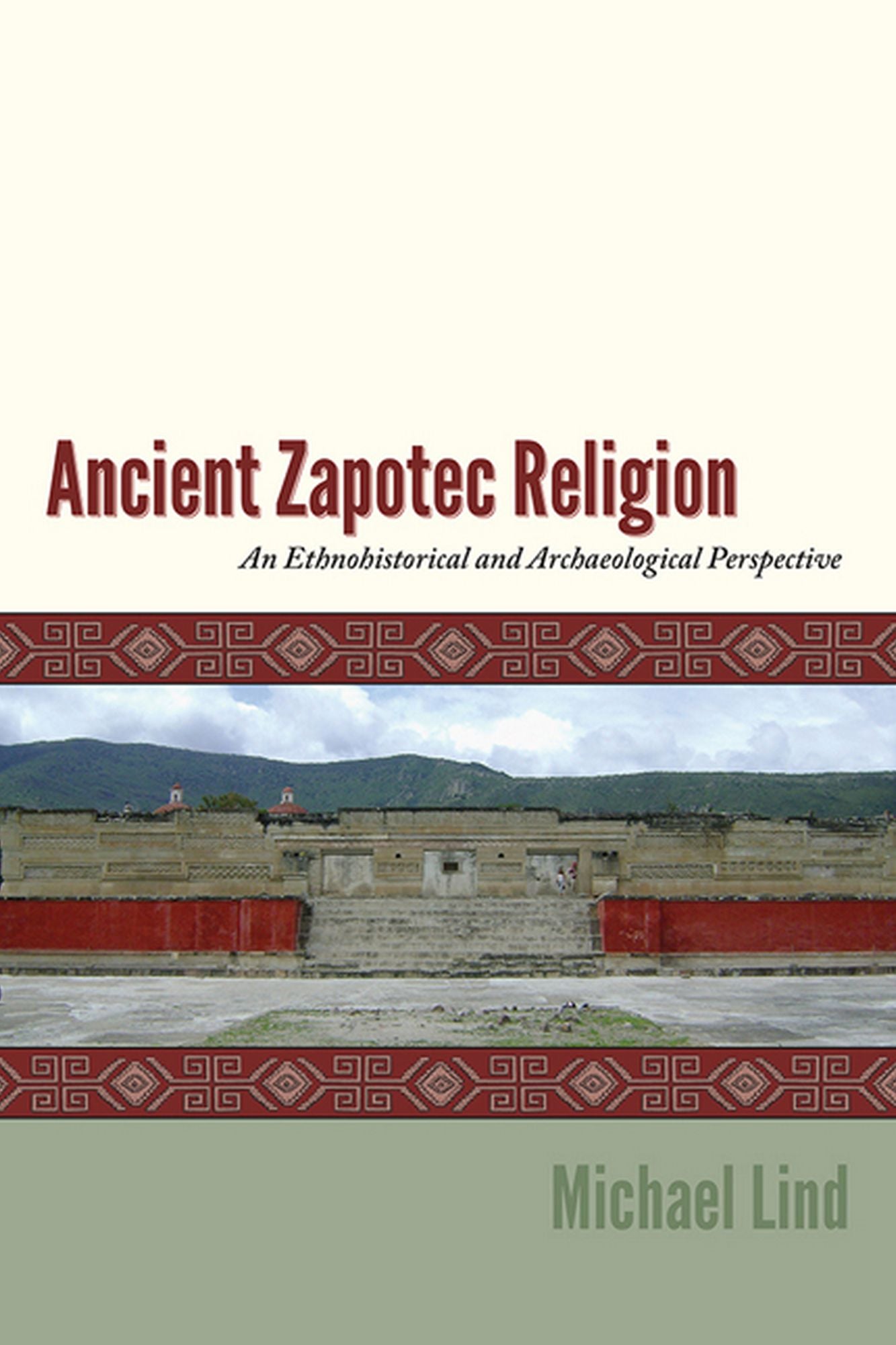Ancient Zapotec Religion: An Ethnohistorical and Archaeological Perspective