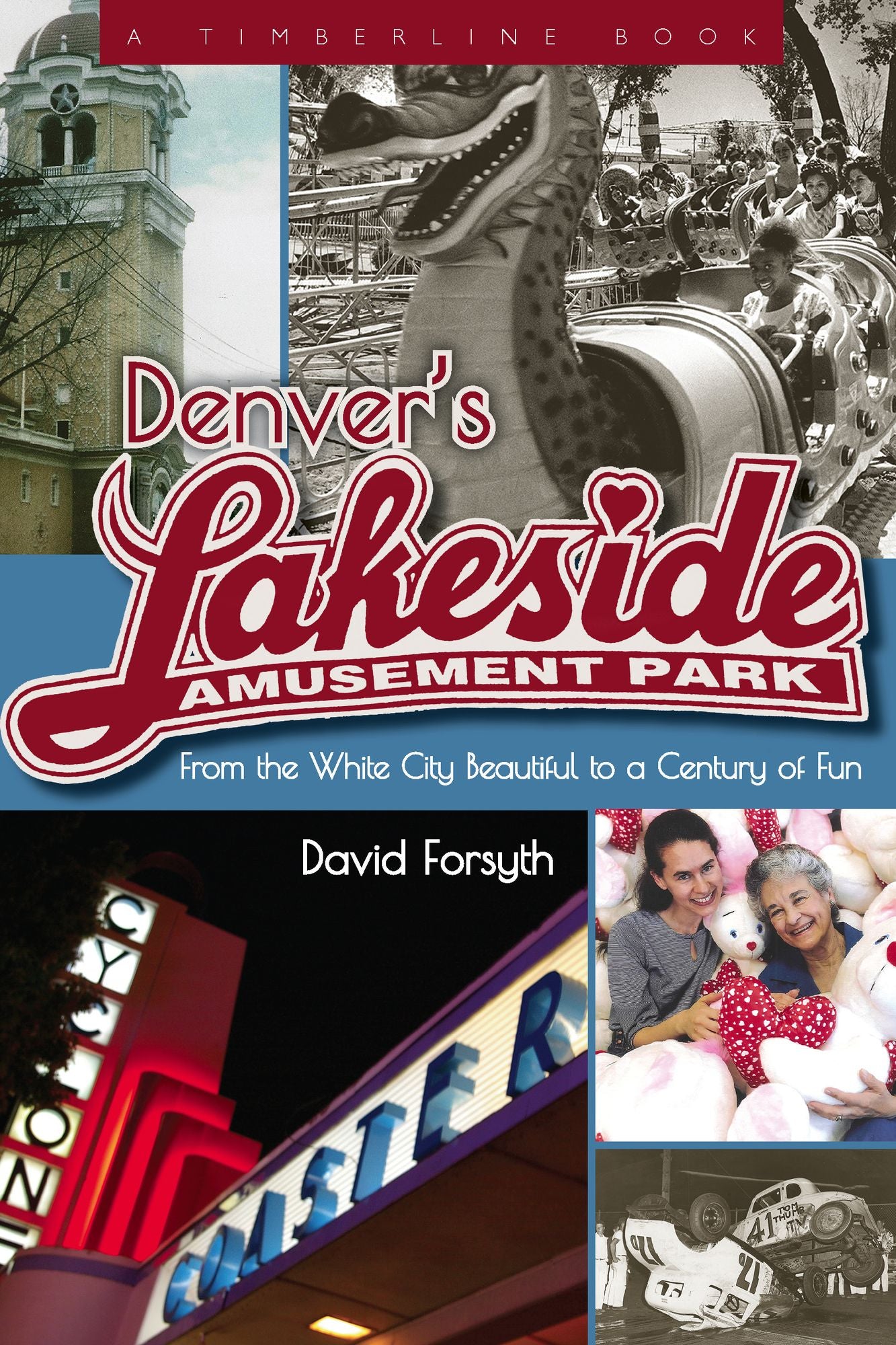 Denver's Lakeside Amusement Park: From the White City Beautiful to a Century of Fun