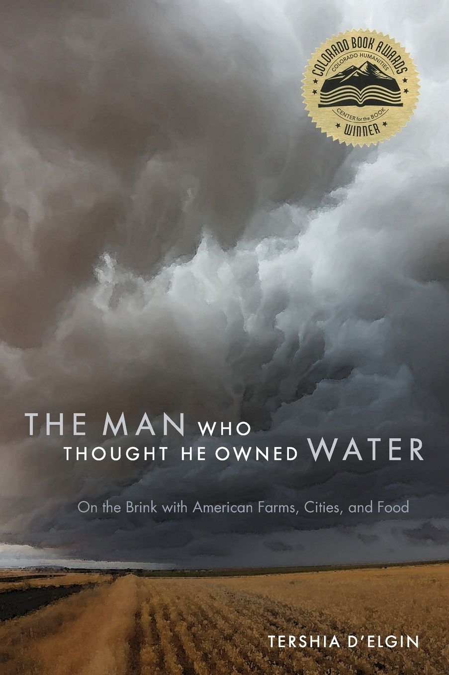 The Man Who Thought He Owned Water: On the Brink with American Farms, Cities, and Food