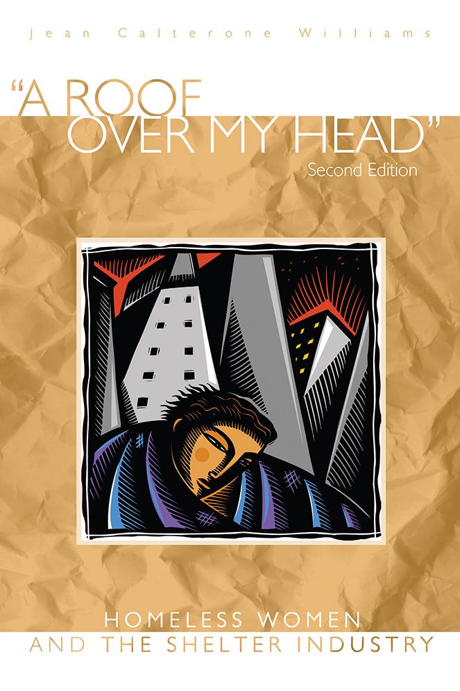 A Roof Over My Head: Homeless Women and the Shelter Industry