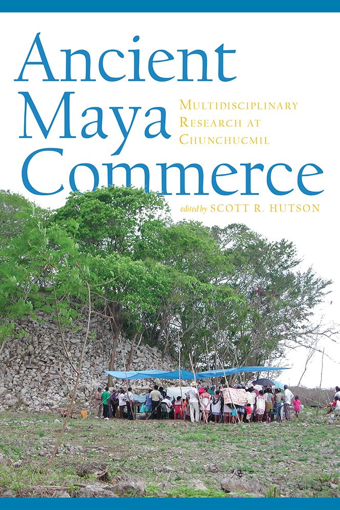 Ancient Maya Commerce: Multidisciplinary Research at Chunchucmil