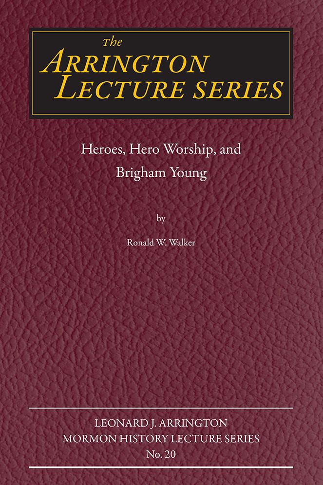 Heroes, Hero Worship, and Brigham Young