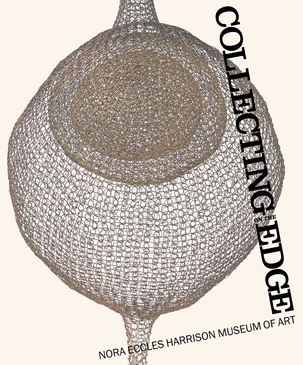Collecting on the Edge: Nora Eccles Harrison Museum of Art