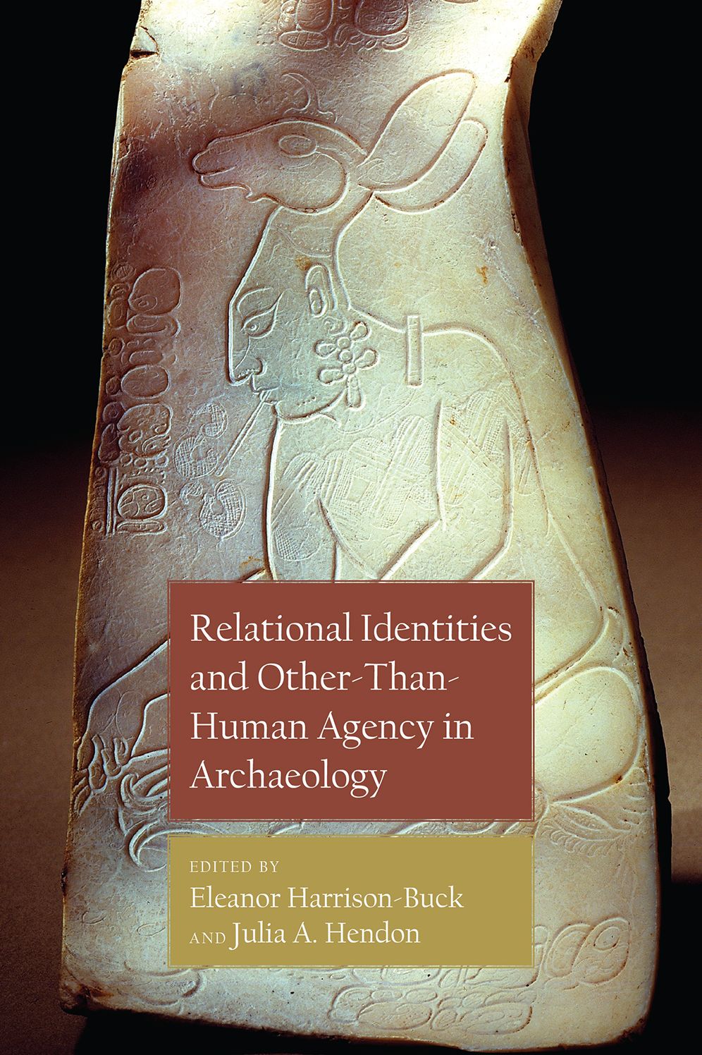 Relational Identities and Other-Than-Human Agency in Archaeology