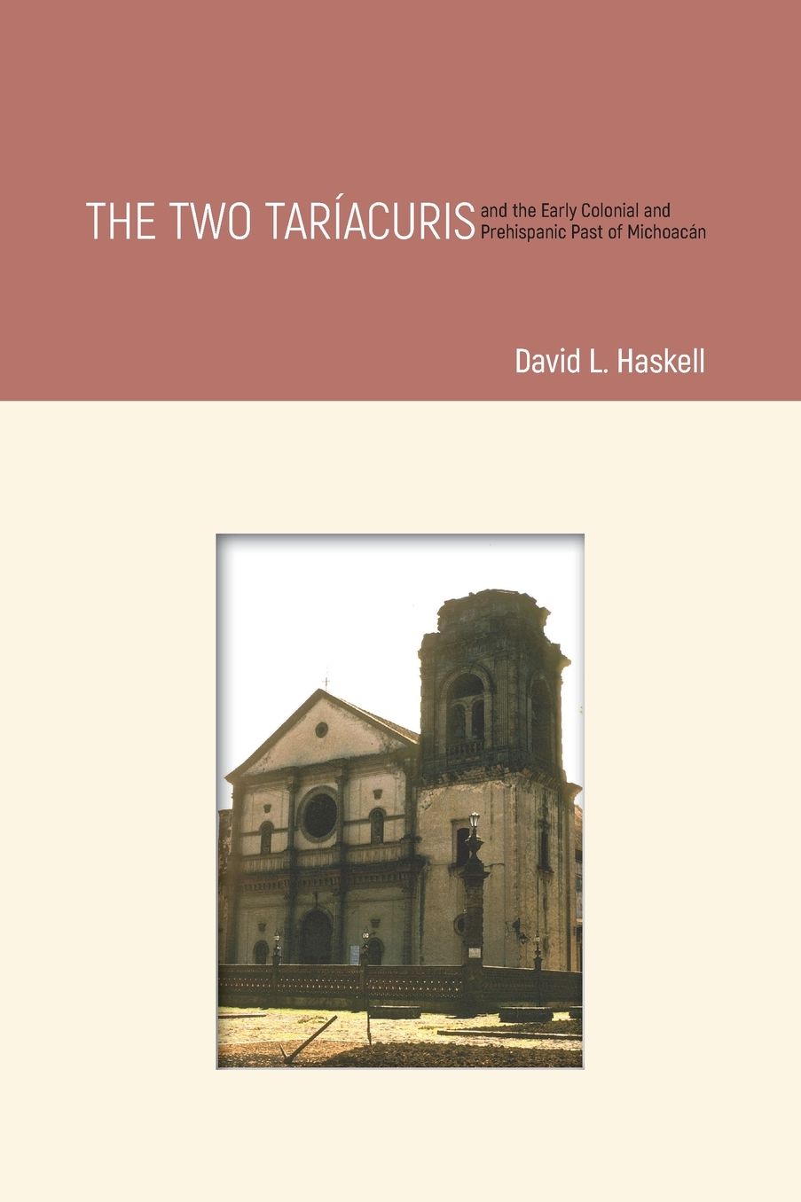 The Two Tarï¿½acuris and the Early Colonial and Prehispanic Past of Michoacï¿½n