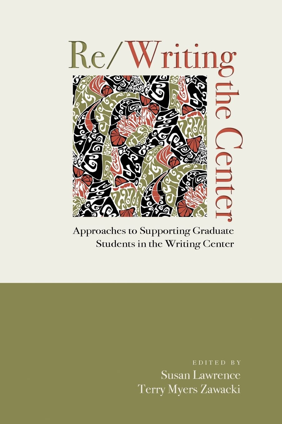 Re/Writing the Center: Approaches to Supporting Graduate Students in the Writing Center