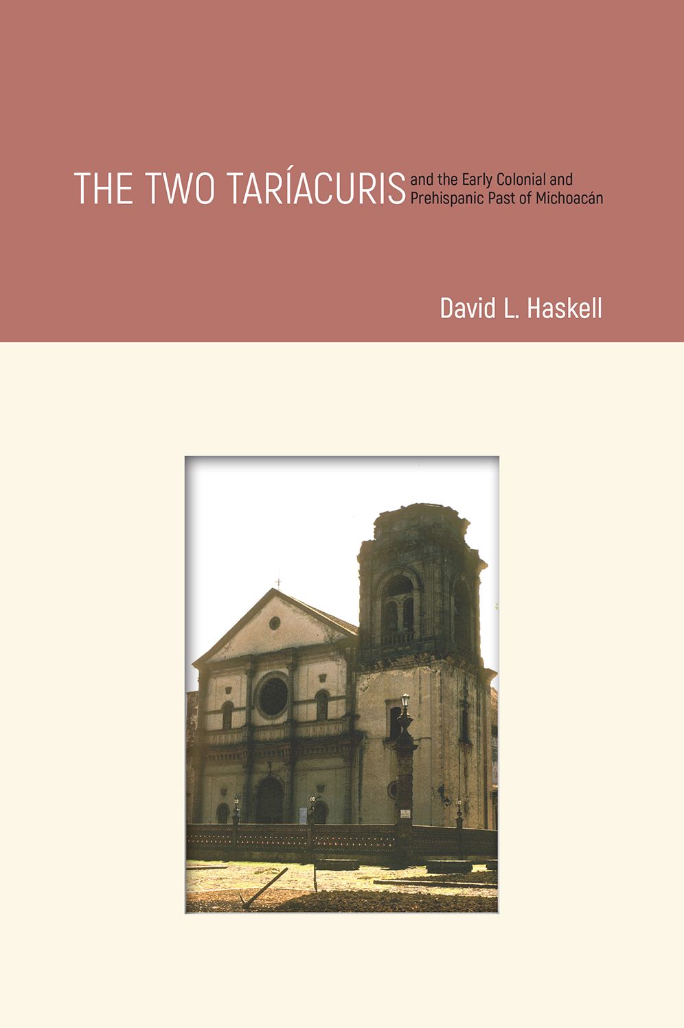 The Two Tarï¿½acuris and the Early Colonial and Prehispanic Past of Michoacï¿½n