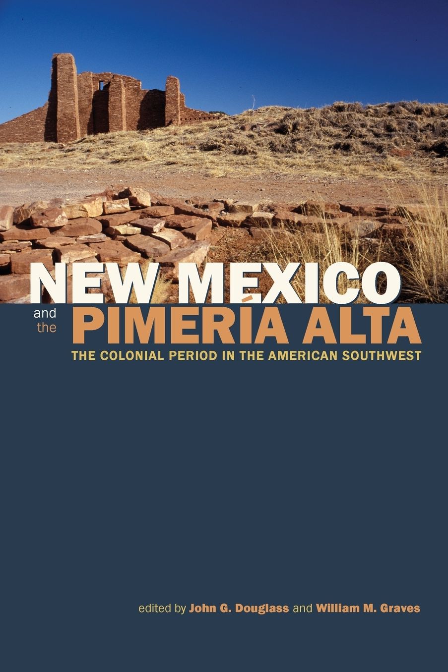 New Mexico and the Pimerï¿½a Alta: The Colonial Period in the American Southwest