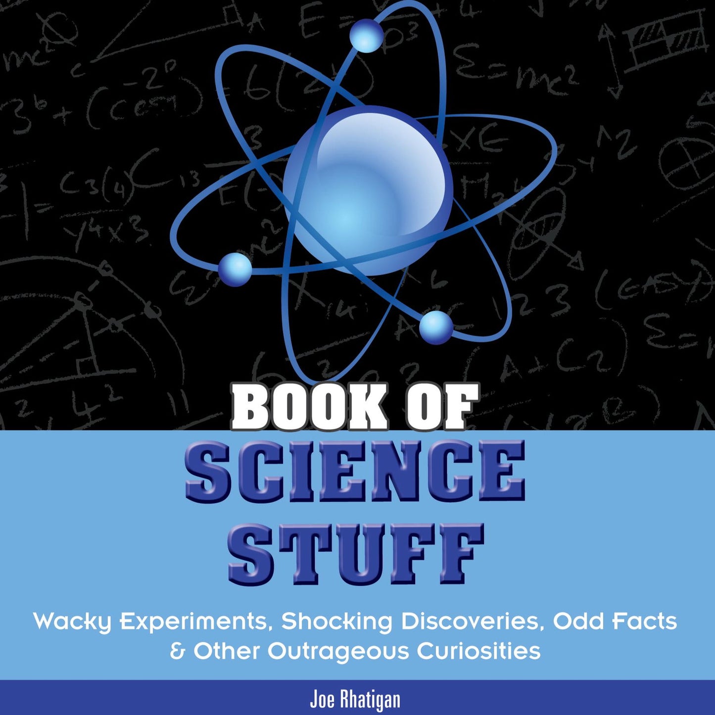 Book of Science Stuff: Wacky experiments, schocking discoveries, odd facts &other outrageouscuriosities