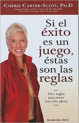 Si el exito es un juego, estas son las Reglas: Diex reglas para tener una vida Plena