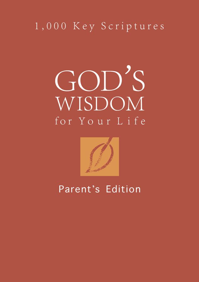 God's Wisdom for Your Life: Parents' Edition: 1,000 Key Scriptures