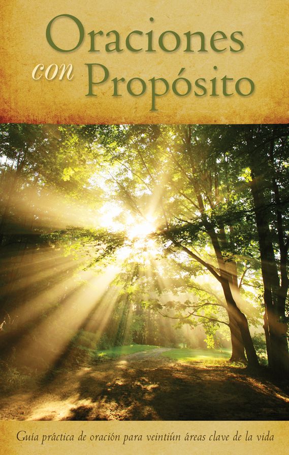 Oraciones con Propósito: Guía práctica de oración para 21áreas clave de la vida