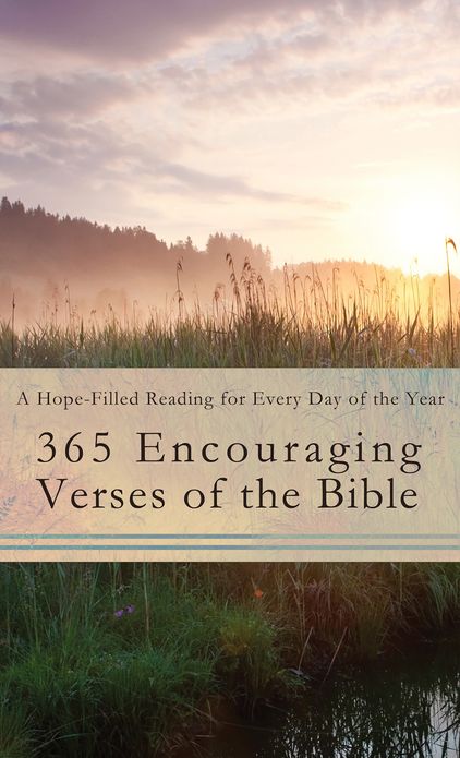365 Encouraging Verses of the Bible: A Hope-Filled Reading for Every Day of the Year